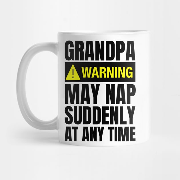 Grandpa Warning May Nap Suddenly At Any Time by Fashion planet